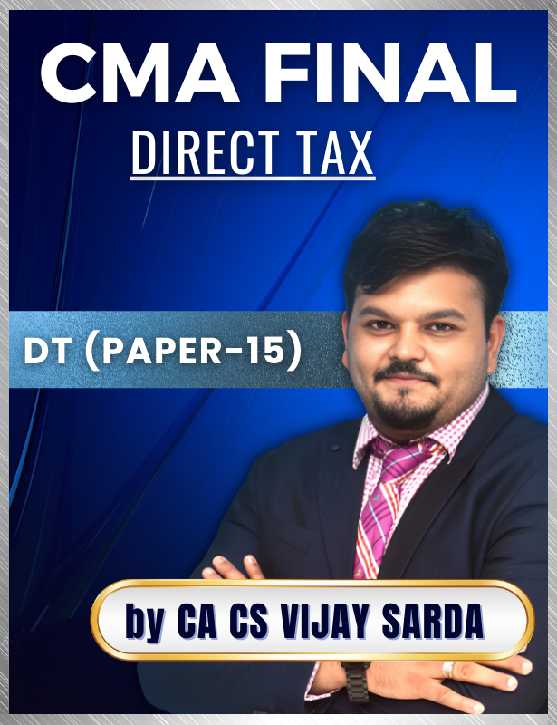 CMA Final Direct Tax Lectures 1st aug Batch by CA Vijay sarda